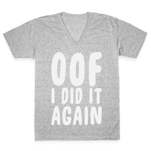 Oof I Did it Again V-Neck Tee Shirt