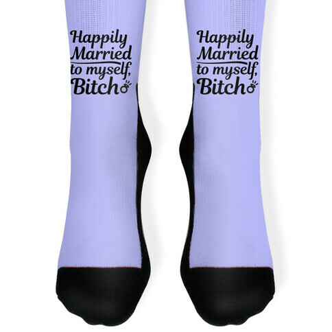 Happily Married To Myself, Bitch Sock