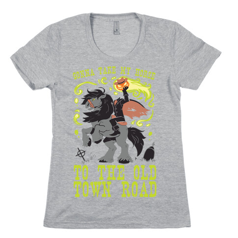 Gonna Take My Horse To The Old Town Road Womens T-Shirt