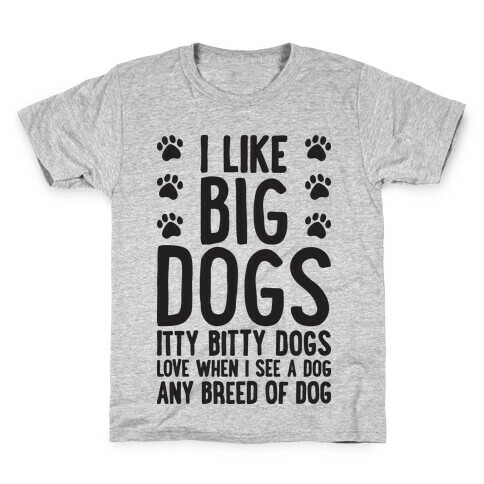 I Like Big Dogs Itty Bitty Dogs (Boys Parody) Kids T-Shirt