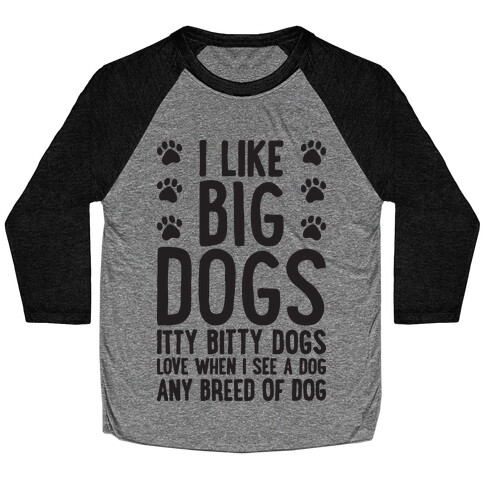 I Like Big Dogs Itty Bitty Dogs (Boys Parody) Baseball Tee