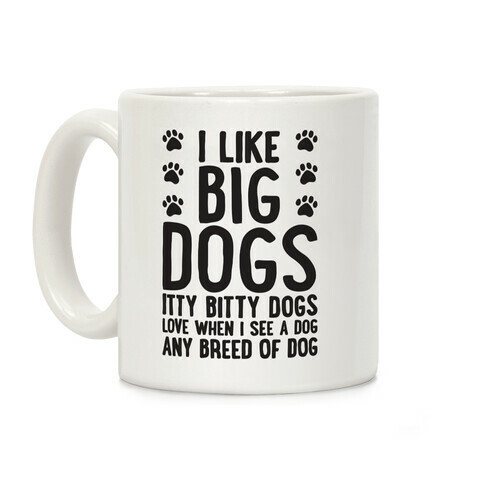 I Like Big Dogs Itty Bitty Dogs (Boys Parody) Coffee Mug
