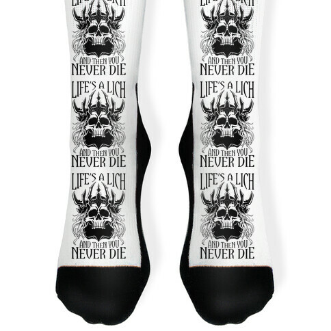 Life's a Lich, And Then You Never Die Sock