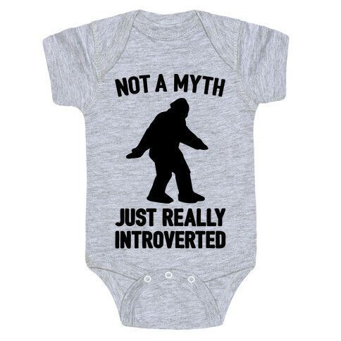 Not A Myth Just Really Introverted Big Foot  Baby One-Piece