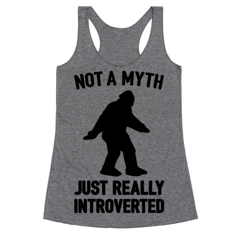 Not A Myth Just Really Introverted Big Foot  Racerback Tank Top