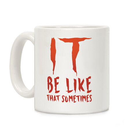 It Be Like That Sometimes Parody Coffee Mug