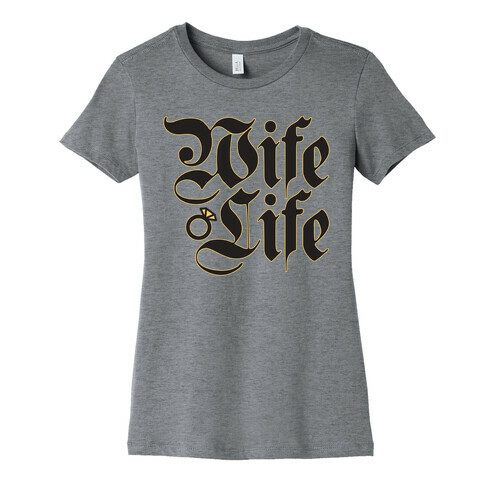 Wife Life Parody Womens T-Shirt