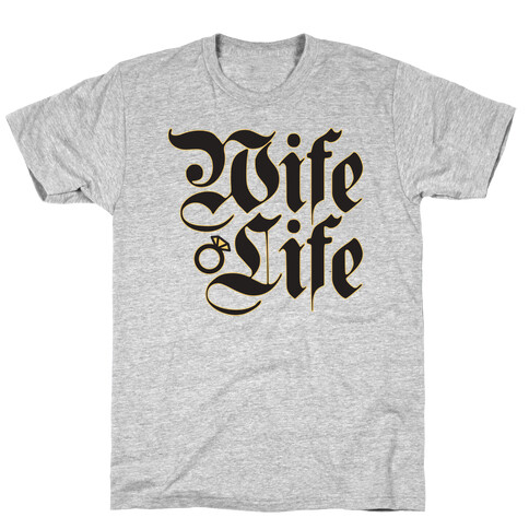 Wife Life Parody T-Shirt