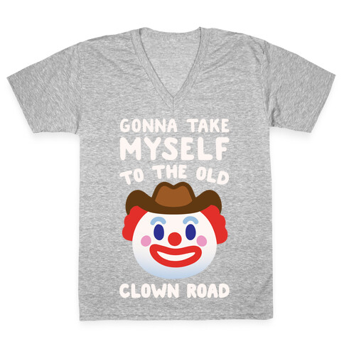 Gonna Take Myself To The Old Clown Road Parody White Print V-Neck Tee Shirt