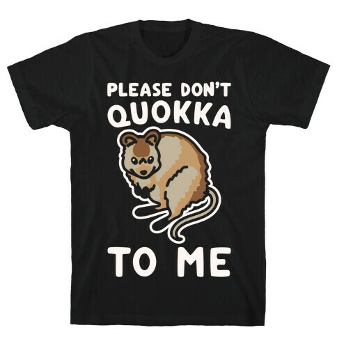 Please Don't Quokka To Me White Print T-Shirt