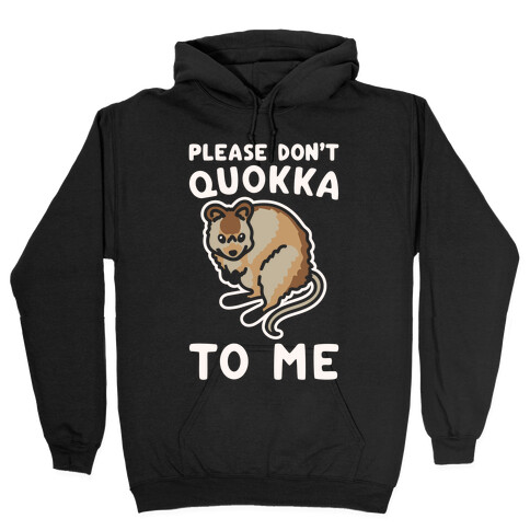 Please Don't Quokka To Me White Print Hooded Sweatshirt