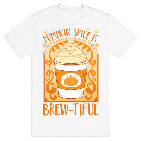 Pumpkin Spice Is Brew-tiful T-Shirt