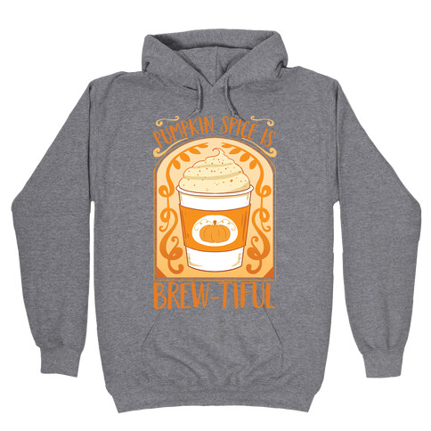 Pumpkin Spice Is Brew-tiful Hooded Sweatshirt