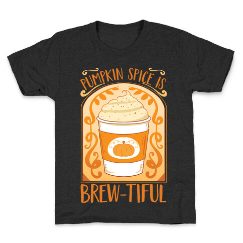 Pumpkin Spice Is Brew-tiful Kids T-Shirt