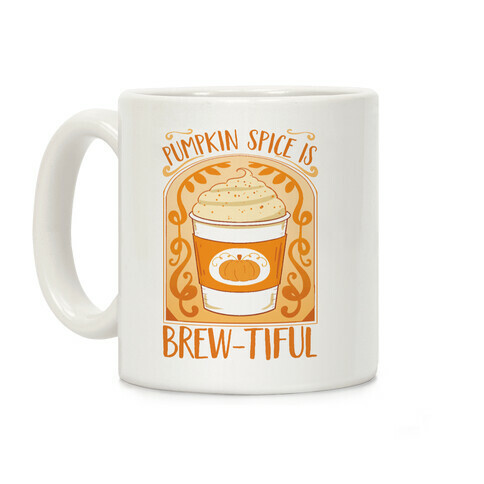 Pumpkin Spice Is Brew-tiful Coffee Mug