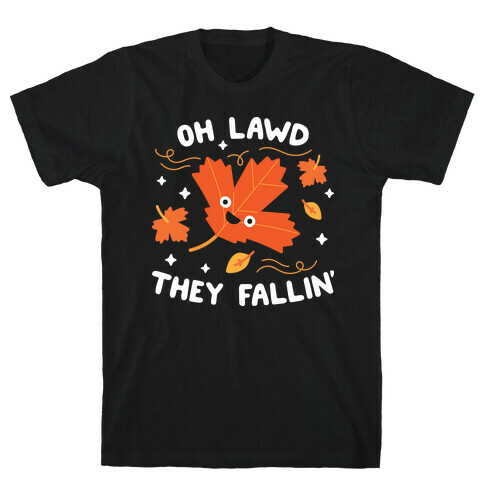 Oh Lawd They Fallin' (Leaves) T-Shirt