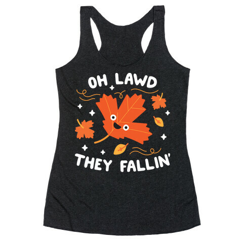 Oh Lawd They Fallin' (Leaves) Racerback Tank Top