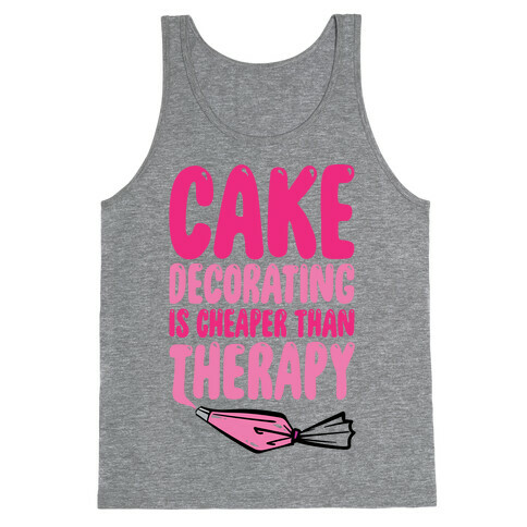 Cake Decorating Is Cheaper Than Therapy Tank Top