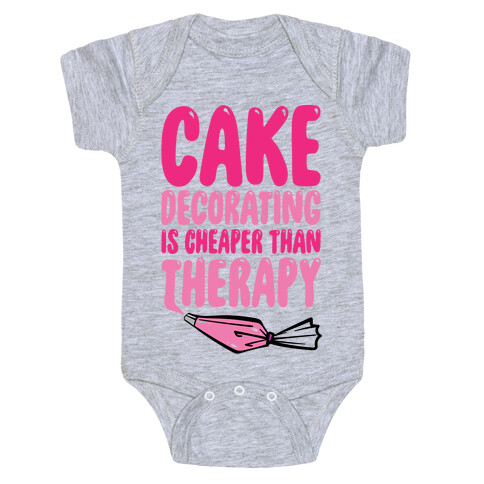 Cake Decorating Is Cheaper Than Therapy Baby One-Piece