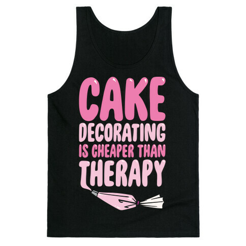 Cake Decorating Is Cheaper Than Therapy White Print Tank Top