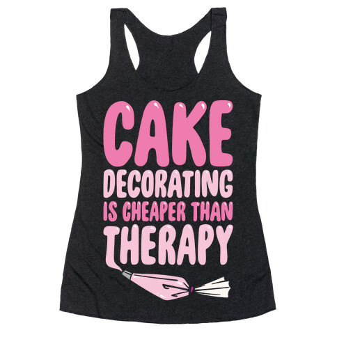 Cake Decorating Is Cheaper Than Therapy White Print Racerback Tank Top