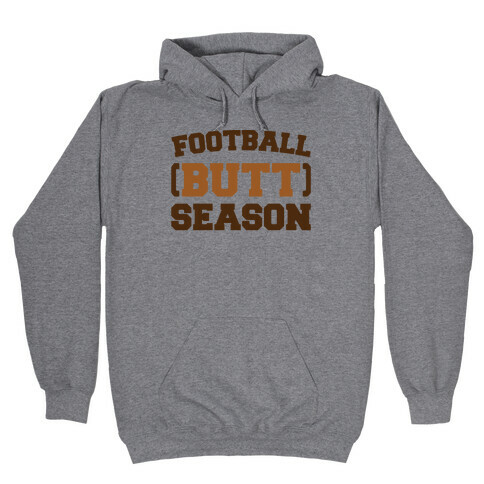 Football Butt Season Hooded Sweatshirt