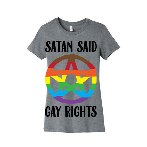 Satan Said Gay Rights  Womens T-Shirt