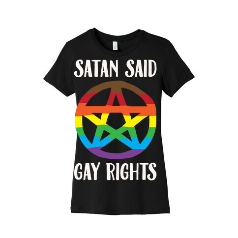 Satan Said Gay Rights White Print Womens T-Shirt