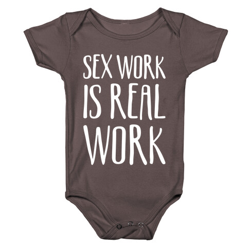 Sex Work Is Real Work White Print Baby One-Piece