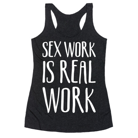 Sex Work Is Real Work White Print Racerback Tank Top