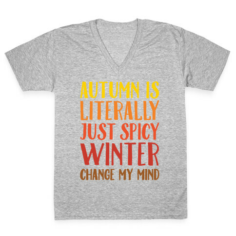 Autumn Is Literally Just Spicy Winter Change My Mind White Print V-Neck Tee Shirt