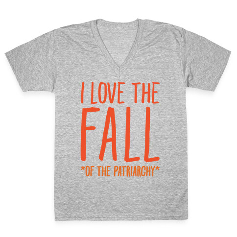 I Love The Fall Of The Patriarchy  V-Neck Tee Shirt