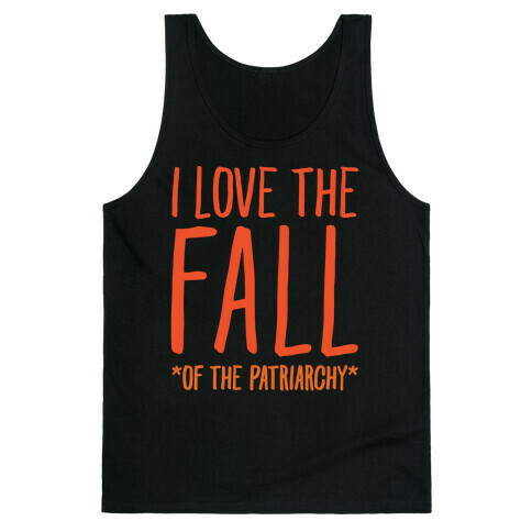 I Love The Fall Of The Patriarchy White Print Tank Top