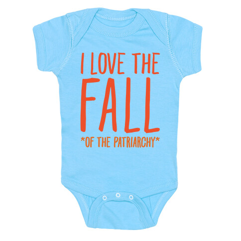 I Love The Fall Of The Patriarchy White Print Baby One-Piece