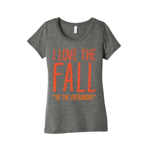 I Love The Fall Of The Patriarchy White Print Womens T-Shirt