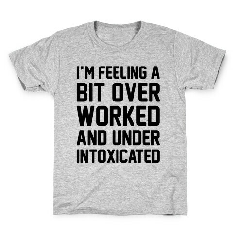 I'm Feeling A Bit Overworked Kids T-Shirt