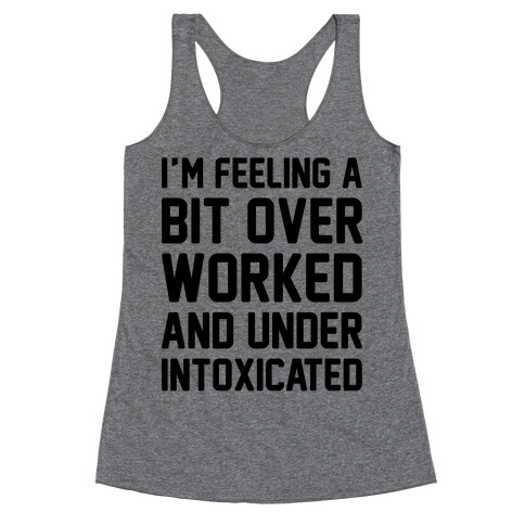 I'm Feeling A Bit Overworked Racerback Tank Top