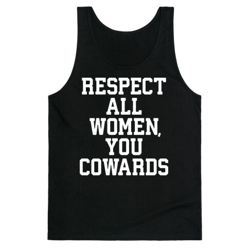 Respect All Women, You Cowards Tank Top