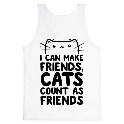 I Can Make Friends! Cat's Count As Friends! Tank Top