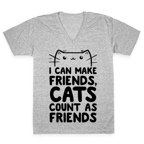 I Can Make Friends! Cat's Count As Friends! V-Neck Tee Shirt