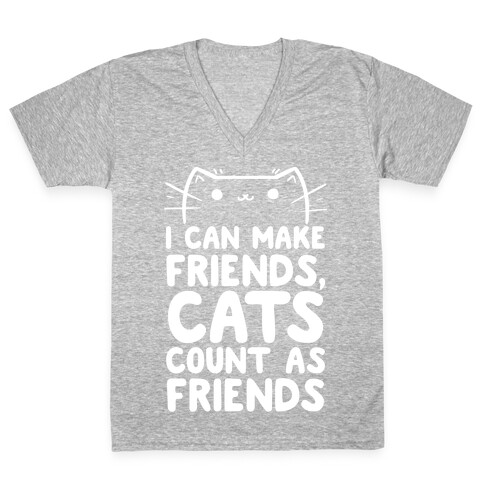 I Can Make Friends! Cat's Count As Friends! V-Neck Tee Shirt