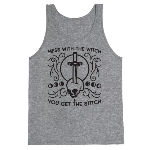 Mess With The Witch You Get The Stitch Tank Top