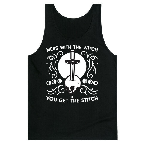 Mess With The Witch You Get The Stitch Tank Top