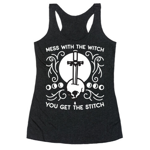 Mess With The Witch You Get The Stitch Racerback Tank Top