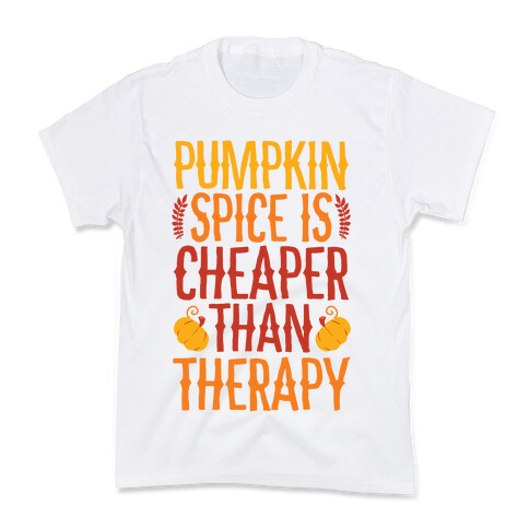 Pumpkin Spice Is Cheaper Than Therapy Kids T-Shirt