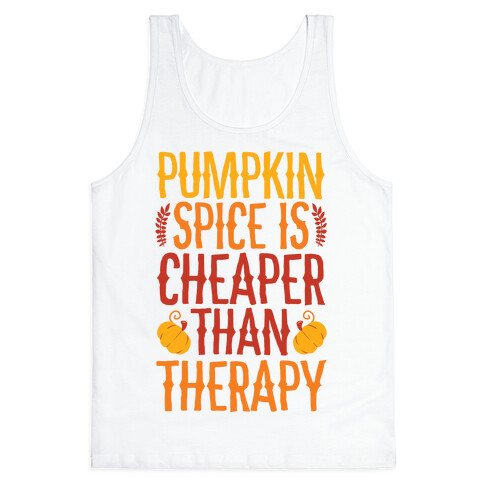 Pumpkin Spice Is Cheaper Than Therapy Tank Top