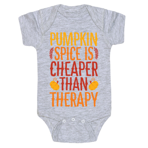 Pumpkin Spice Is Cheaper Than Therapy Baby One-Piece
