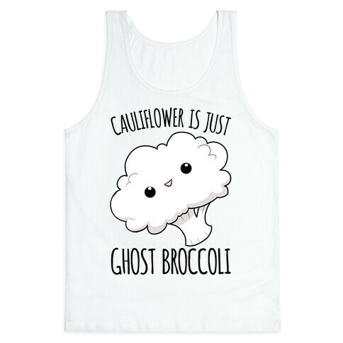 Cauliflower Is Just Ghost Broccoli Tank Top