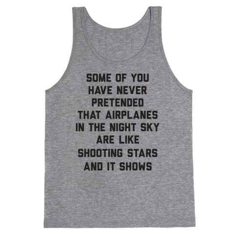 Some Of You Have Never Pretended That Airplanes In The Night Sky Are Like Shooting Stars And It Shows Tank Top