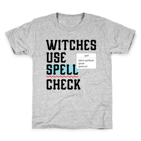 Witches use Spell Check Kids T-Shirt